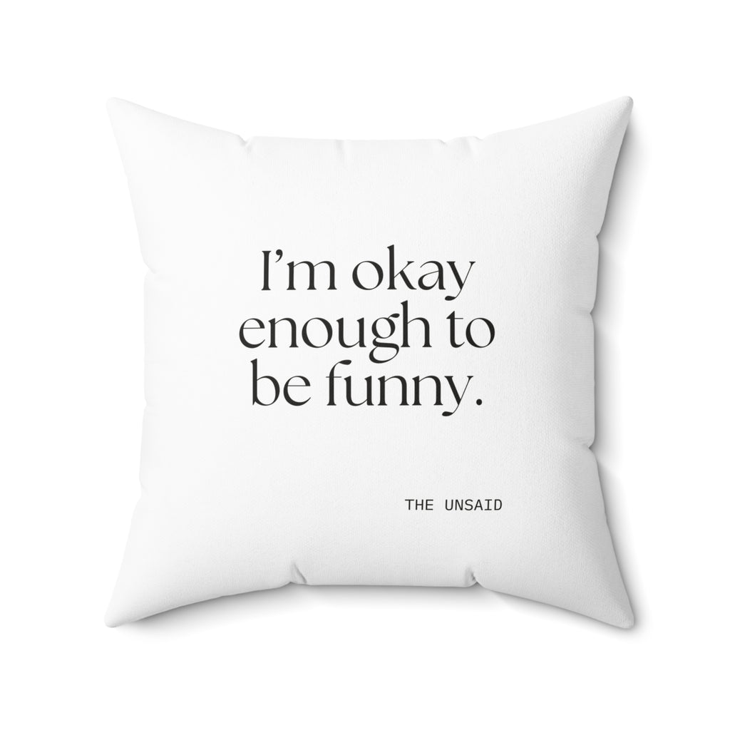 I’m okay enough to be funny - Throw Pillow - For Introverts