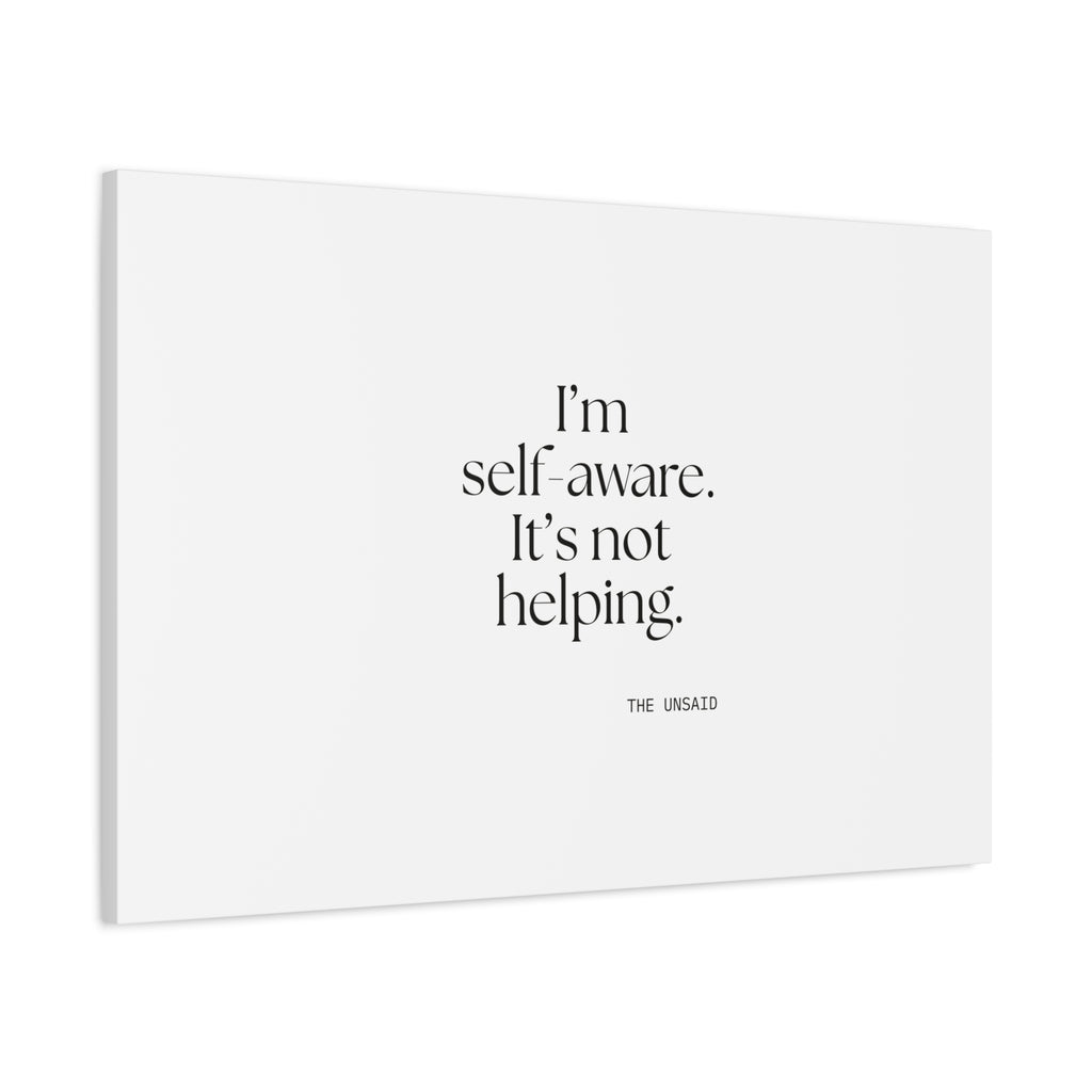 I’m self-aware. It’s not helping - Canvas Print - Dry Humor