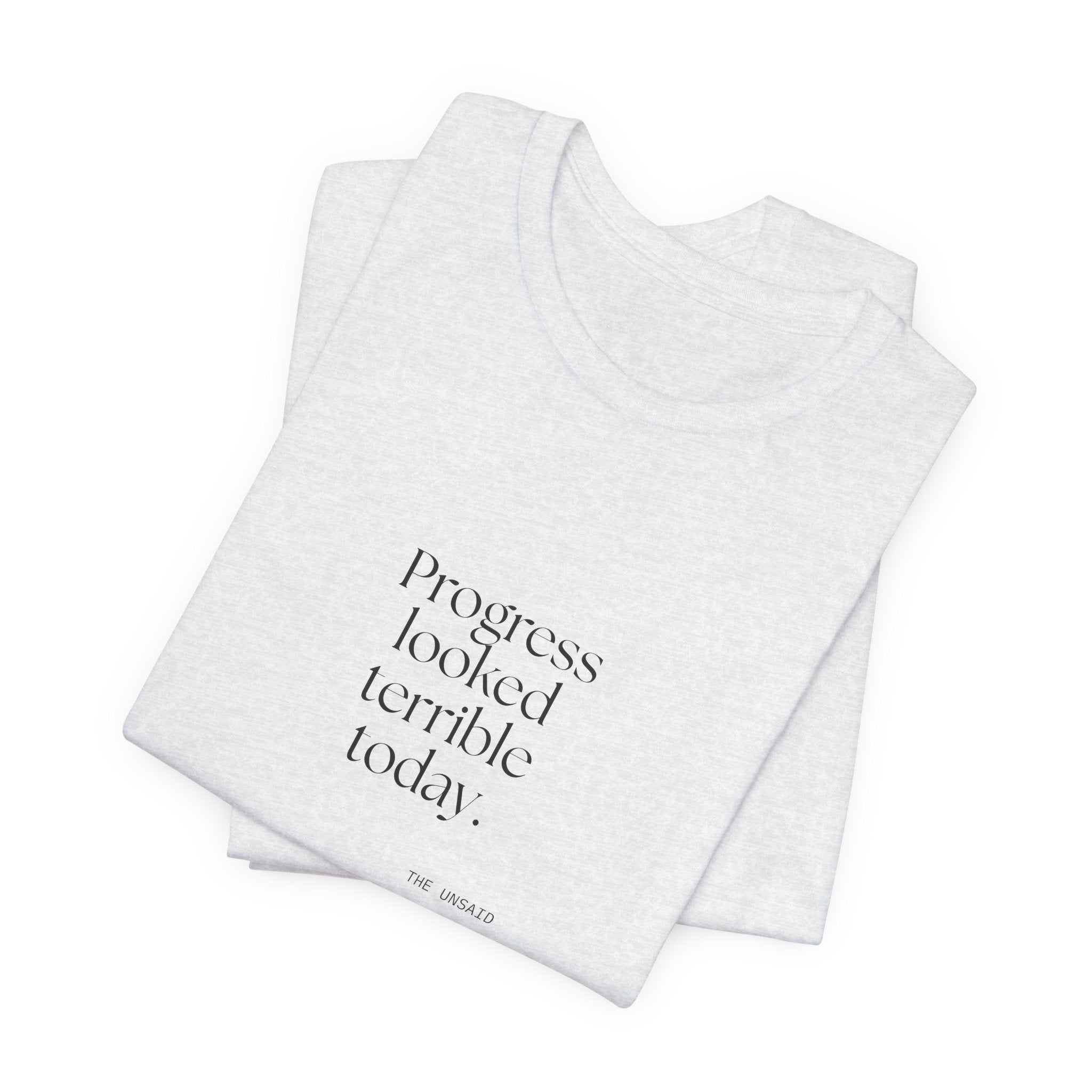 Progress looked terrible today - Shirt - Dry Humor