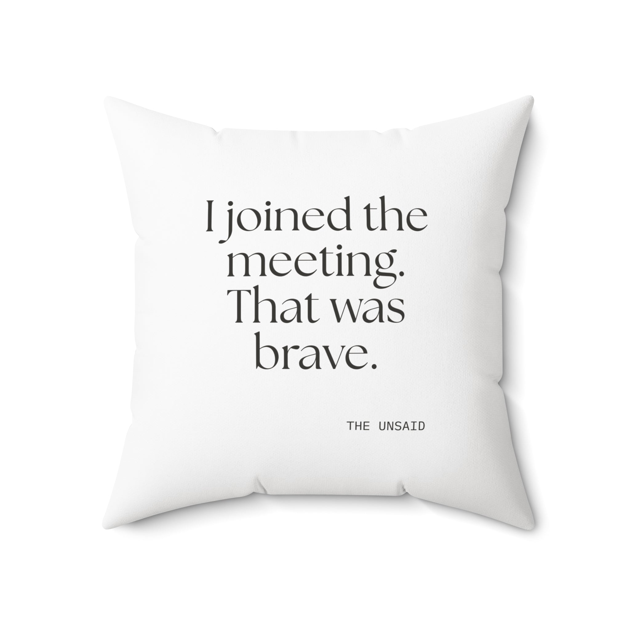 I joined the meeting. That was brave - Throw Pillow - For Tired Days