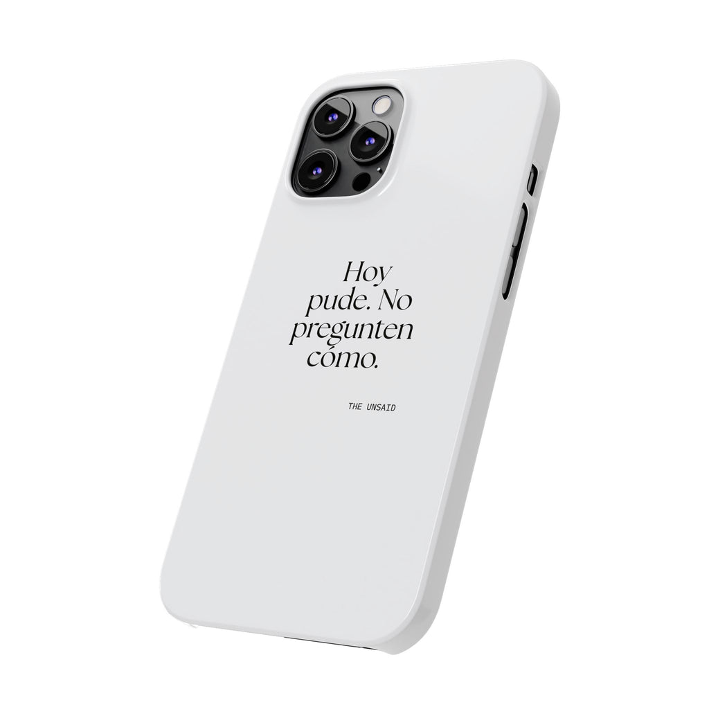 Hoy pude. No pregunten cómo - Phone Case - En Español