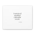 I survived another calendar event - Canvas Print - Dry Humor