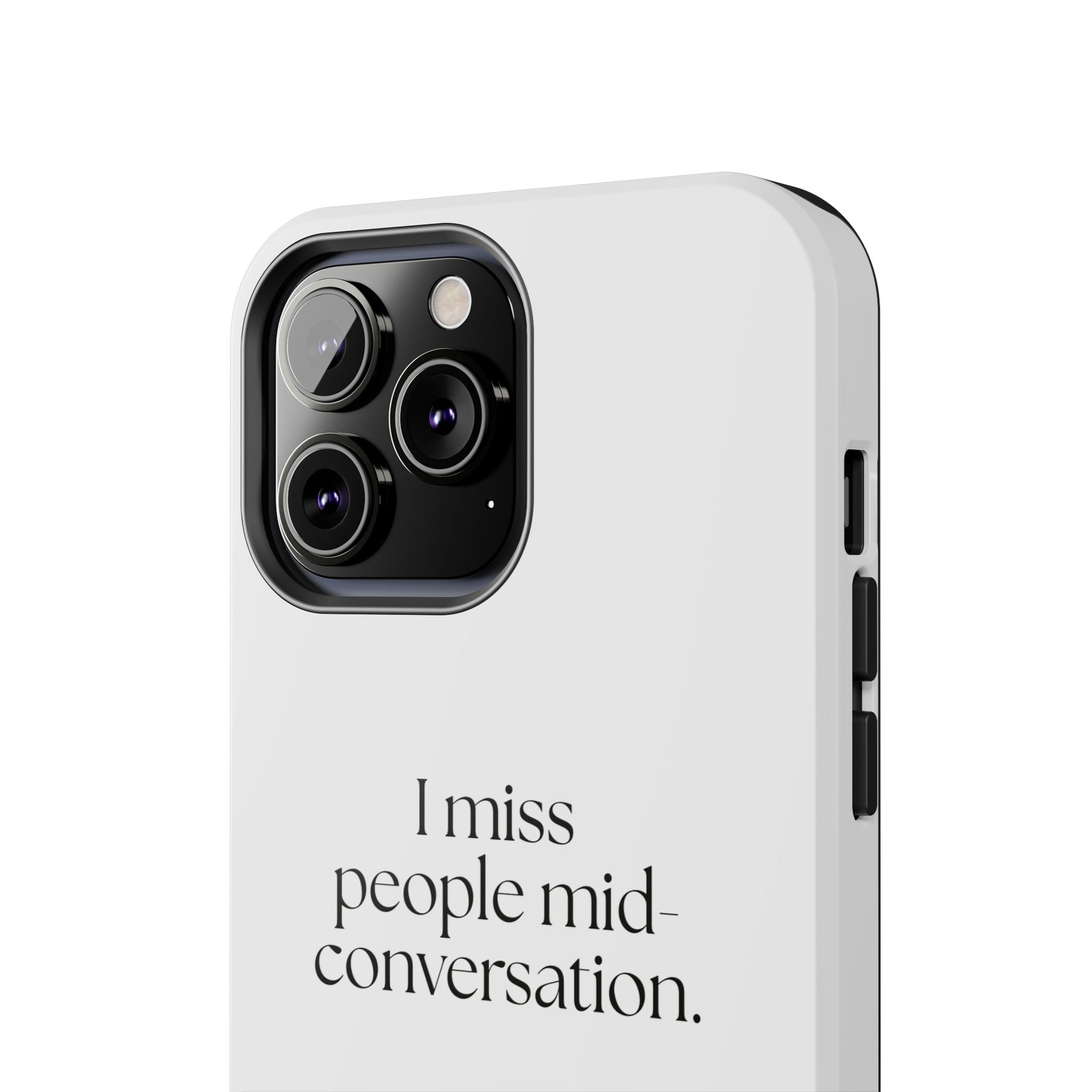 I miss people mid-conversation - Tough Phone Case - For Introverts