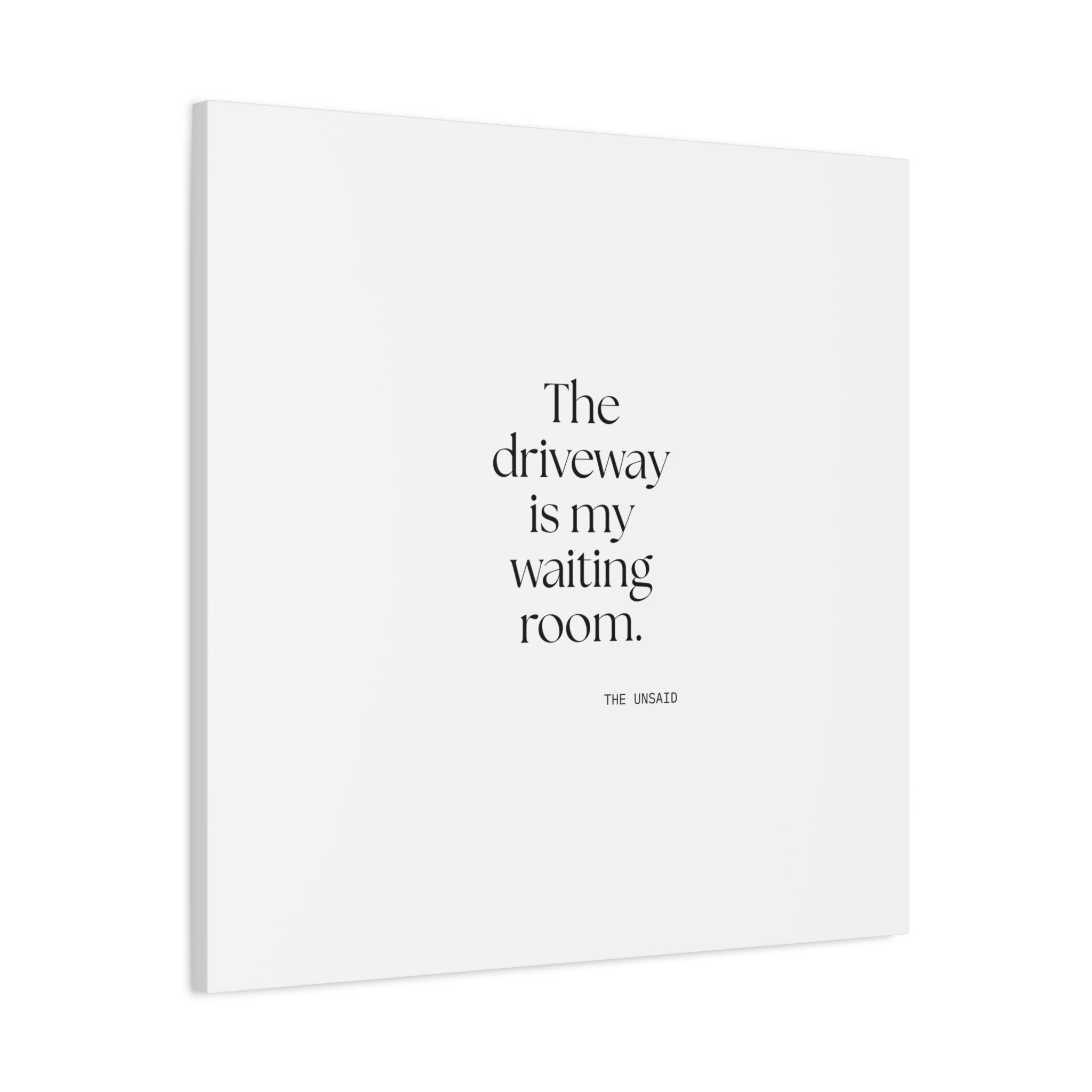 The driveway is my waiting room - Canvas Print - For Quiet Minds
