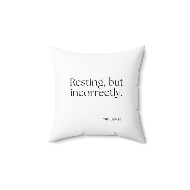 Throw Pillow — Resting, but incorrectly.