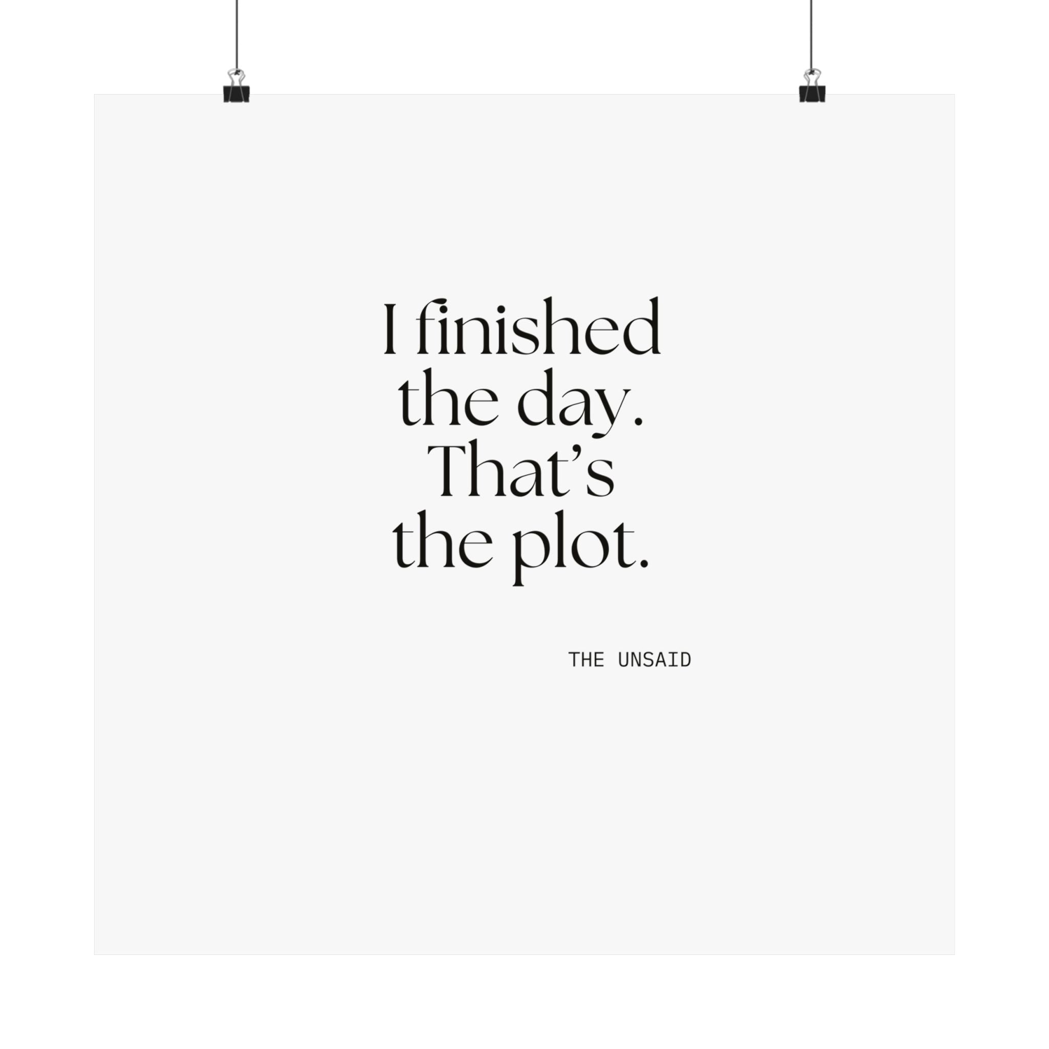 I finished the day. That’s the plot - Poster - For Tired Days