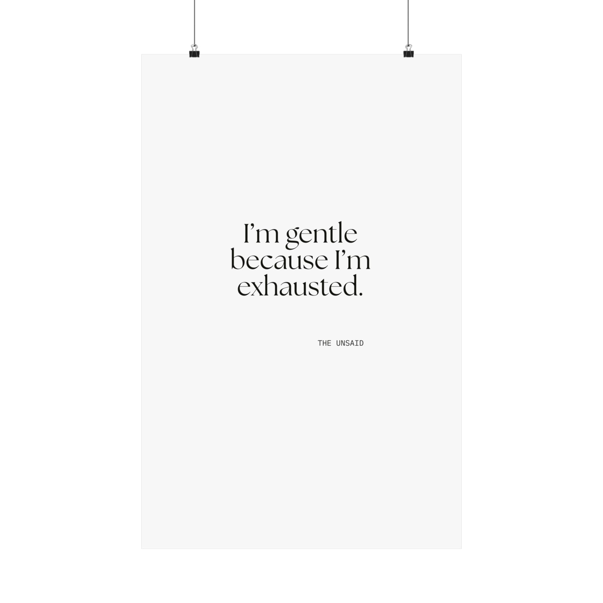 I’m gentle because I’m exhausted - Poster - Dry Humor