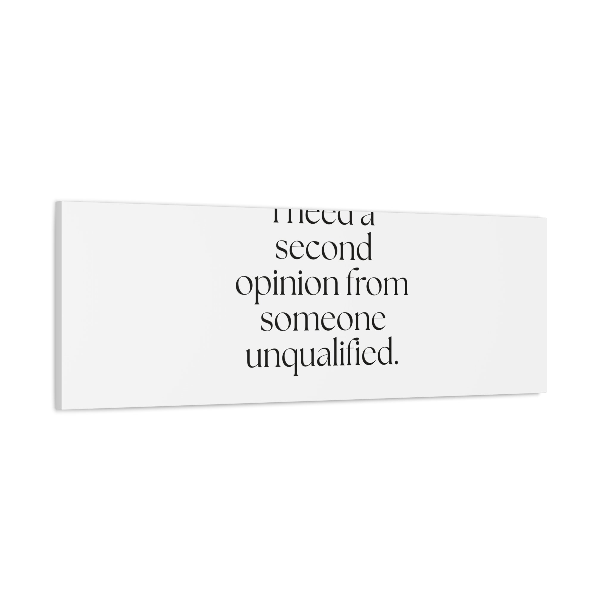 I need a second opinion from someone unqualified - Canvas Print - For Overthinkers