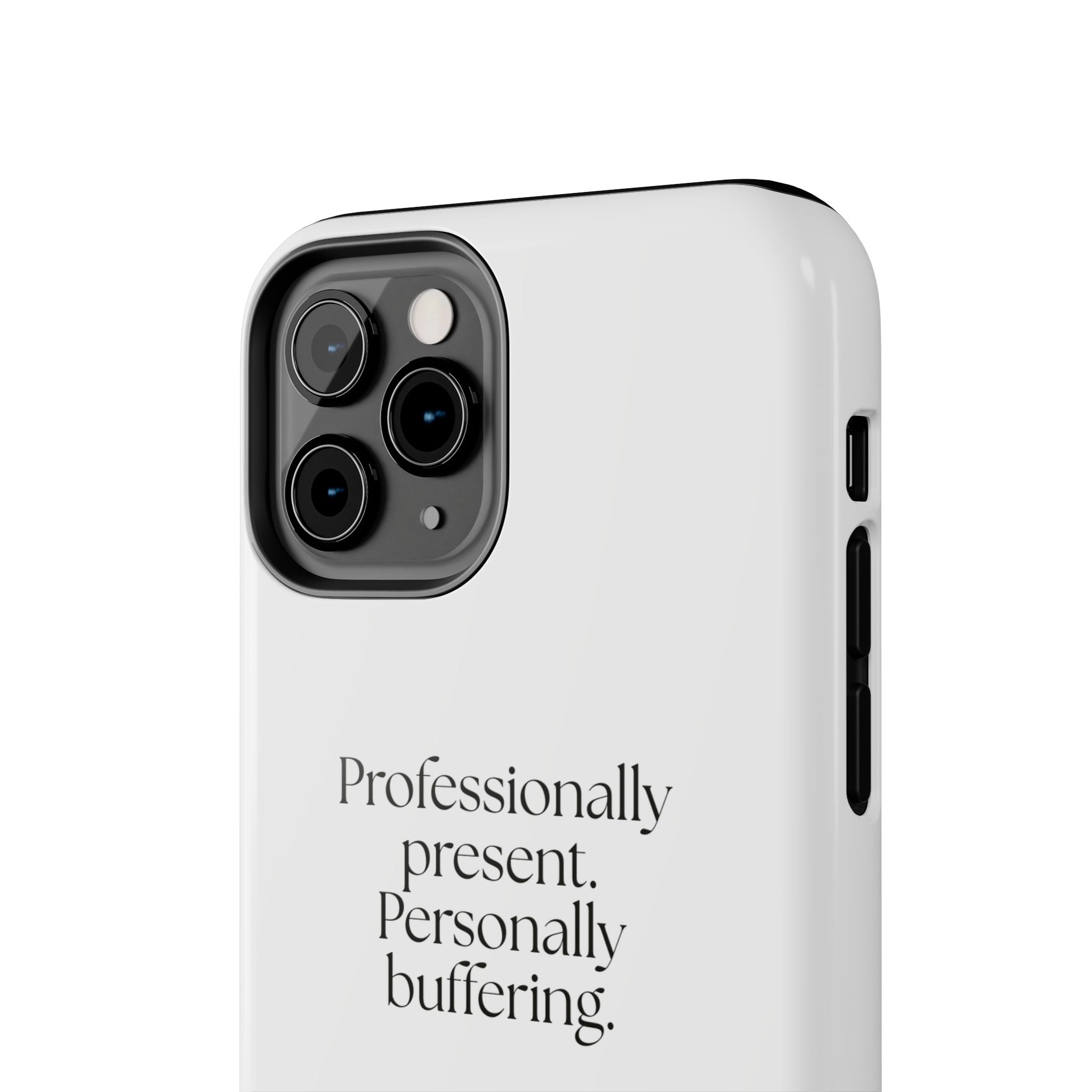 Professionally present. Personally buffering - Tough Phone Case - For Tired Days