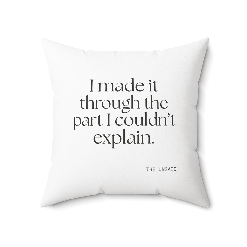 I made it through the part I couldn’t explain - Throw Pillow - Dry Humor