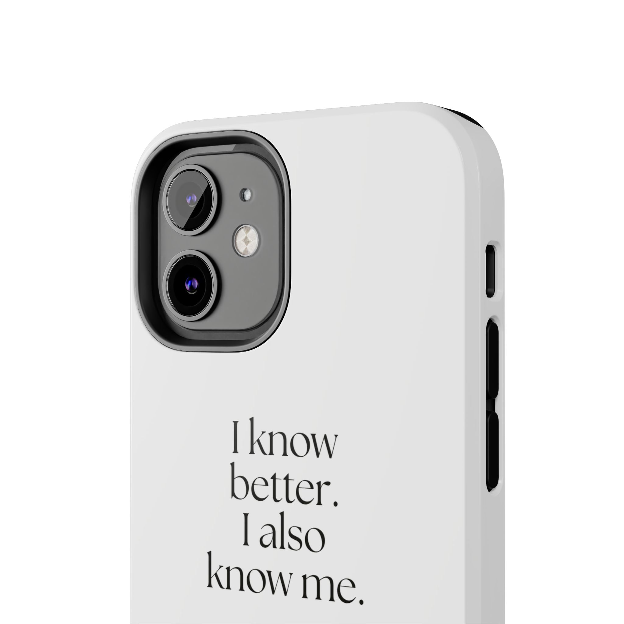 I know better. I also know me - Tough Phone Case - Dry Humor