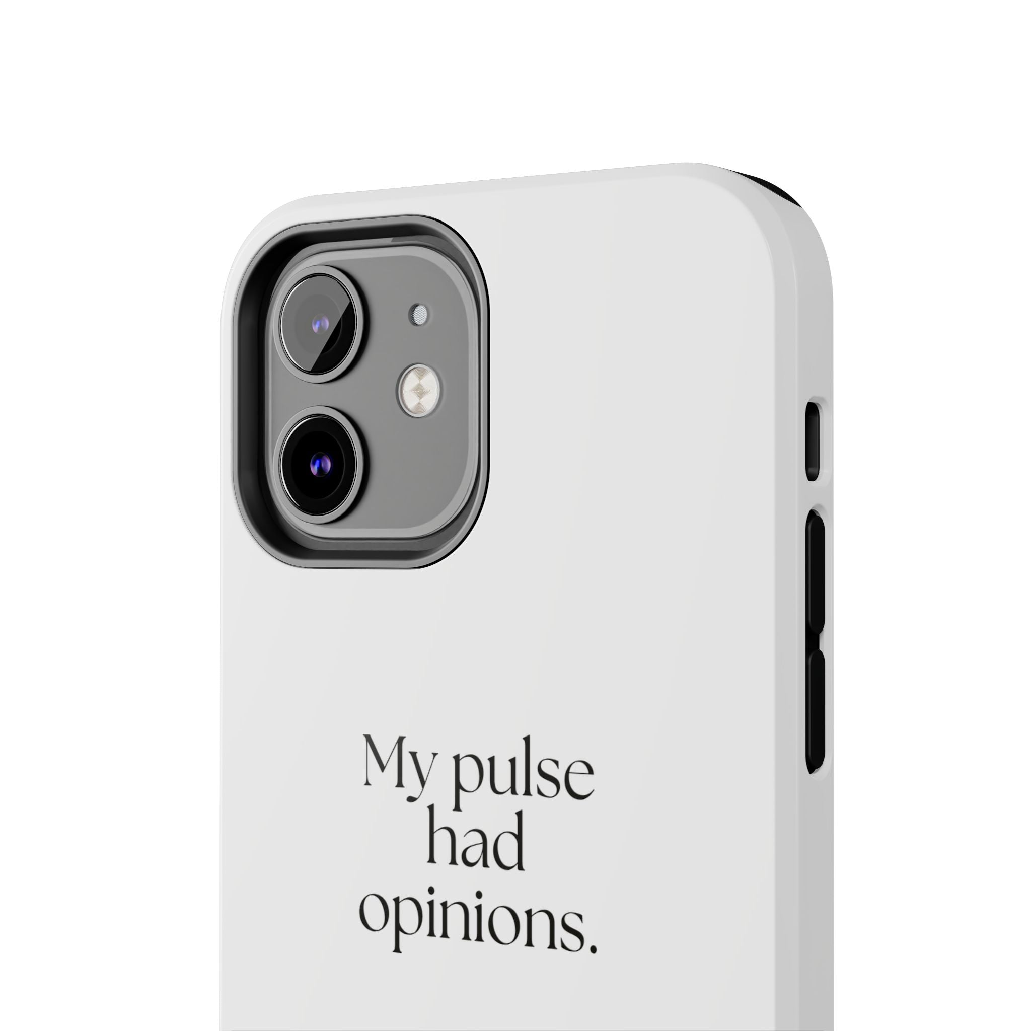 My pulse had opinions - Tough Phone Case - For Overthinkers