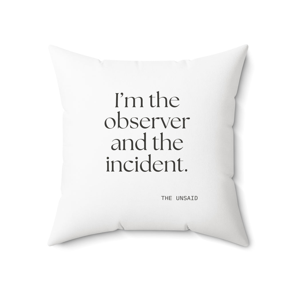 I’m the observer and the incident - Throw Pillow - Dry Humor