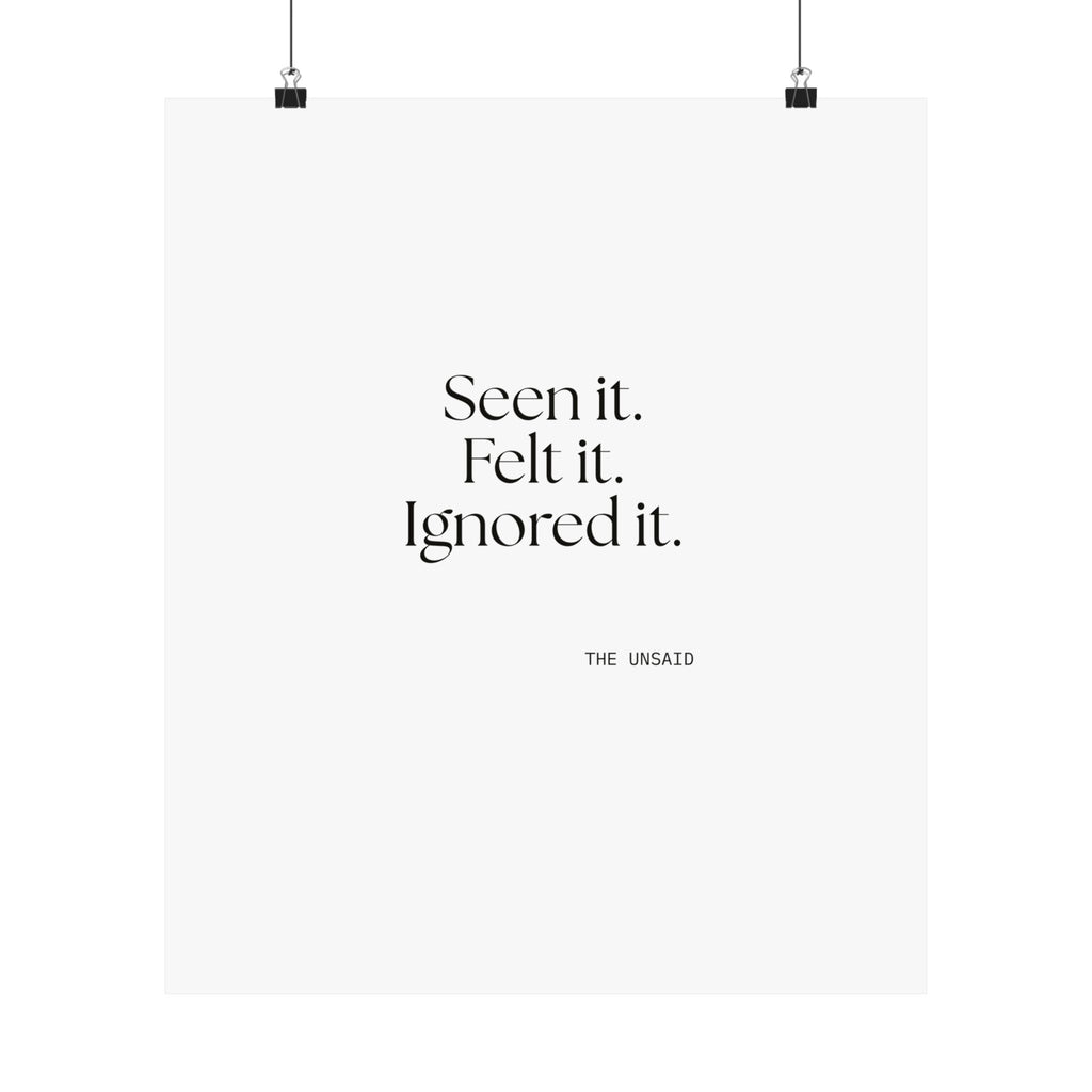 Seen it. Felt it. Ignored it - Poster - For Overthinkers