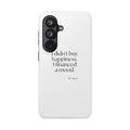 I didn’t buy happiness. I financed a mood - Tough Phone Case - Dry Humor