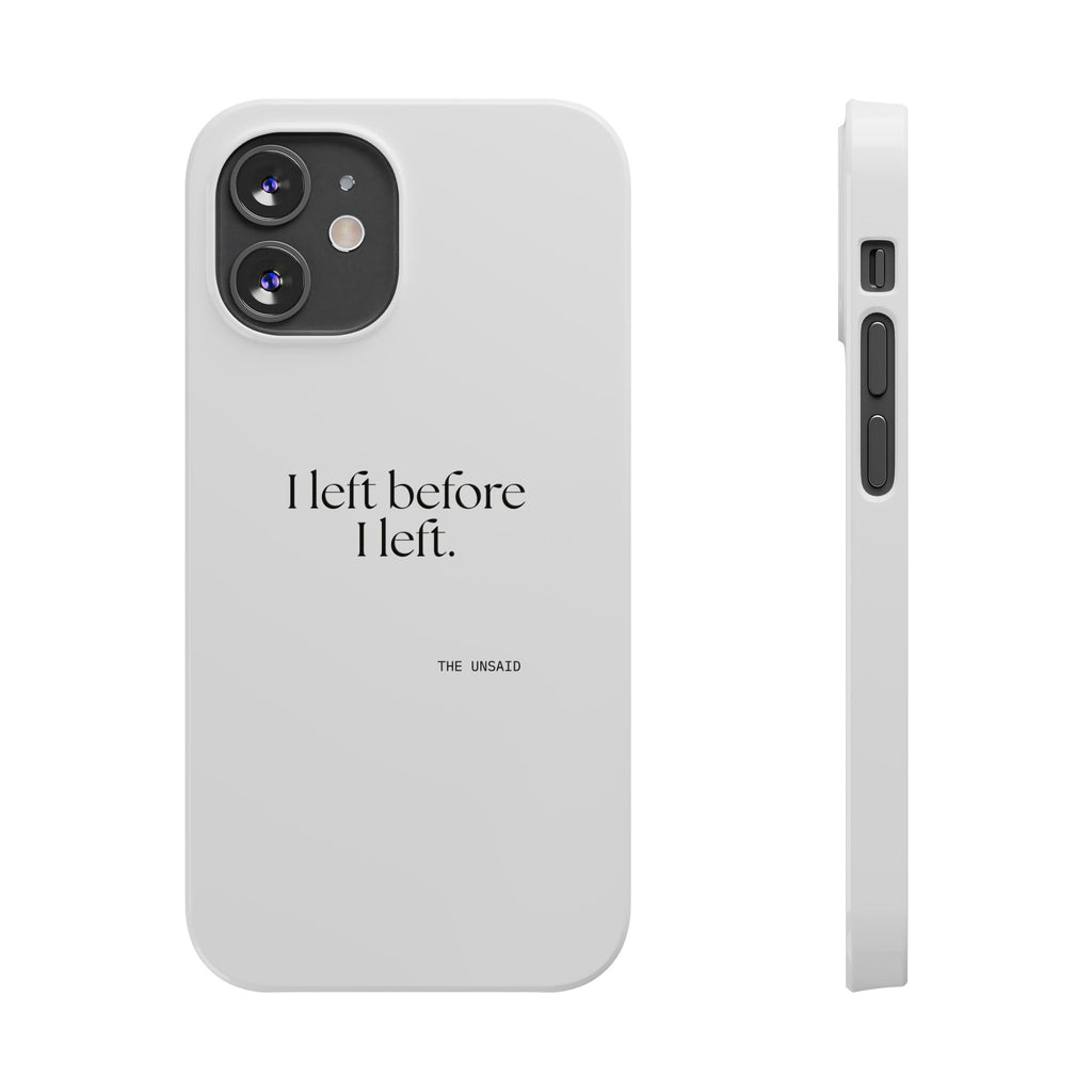 I left before I left - Phone Case - For Introverts