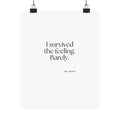 I survived the feeling. Barely - Poster - Dry Humor