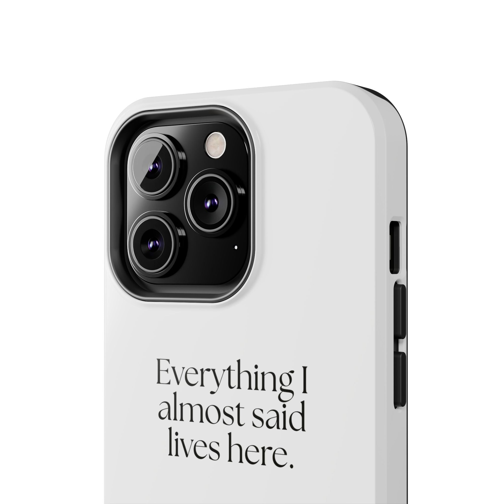 Everything I almost said lives here - Tough Phone Case - For Overthinkers