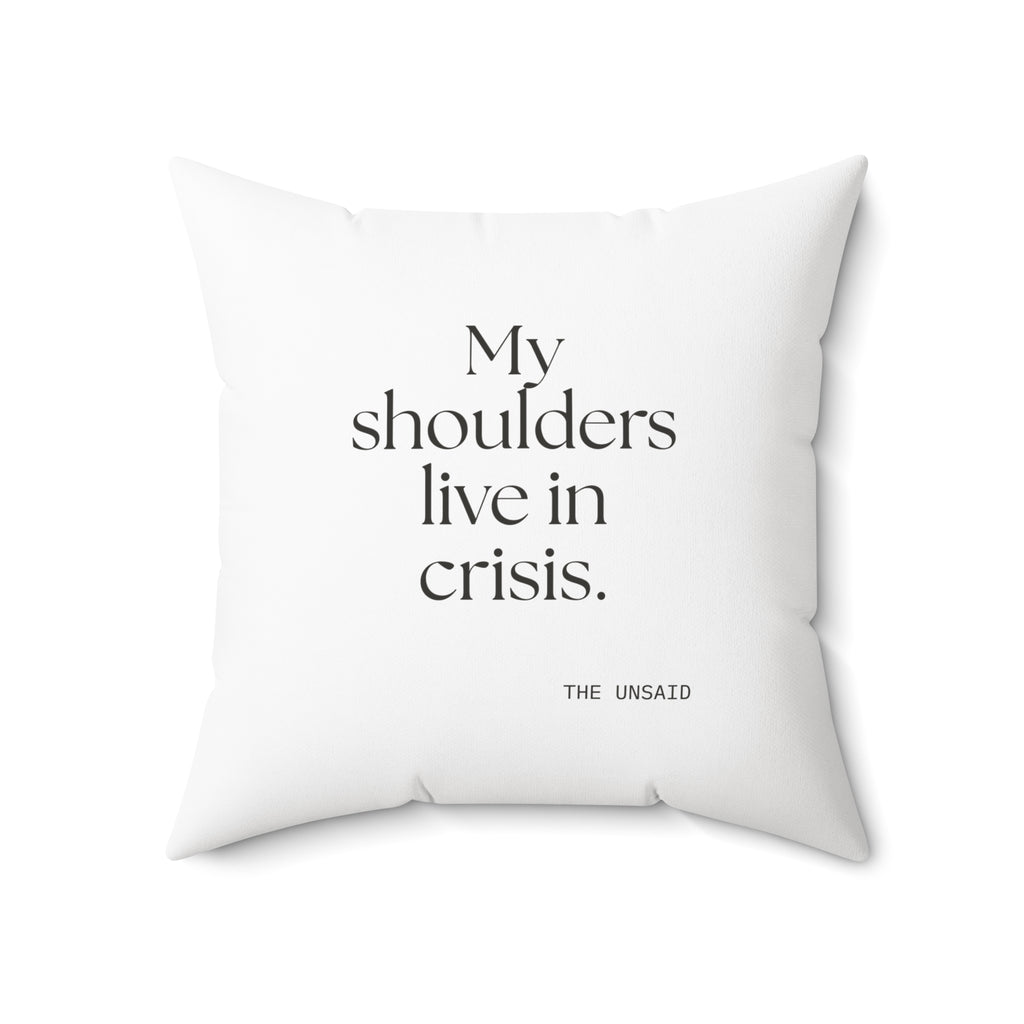 My shoulders live in crisis - Throw Pillow - For Quiet Minds