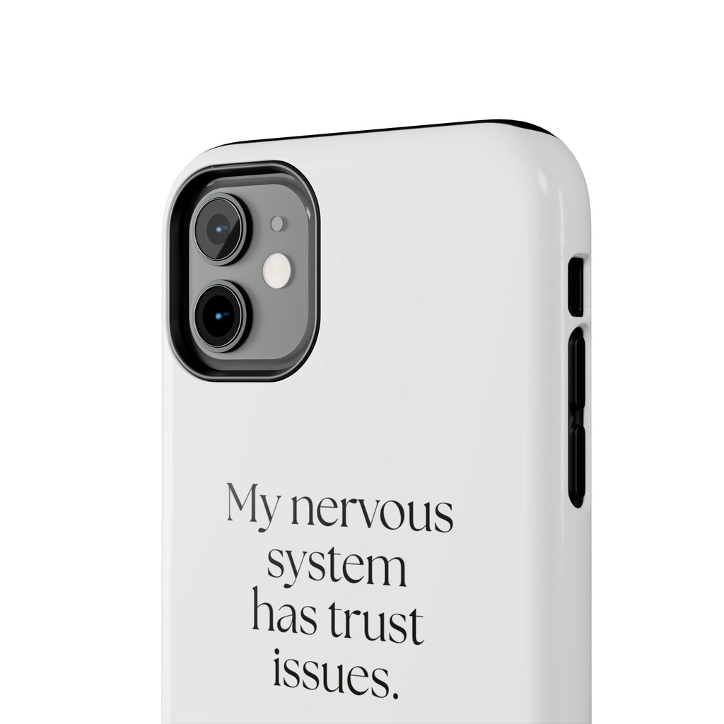 My nervous system has trust issues - Tough Phone Case - For Quiet Minds