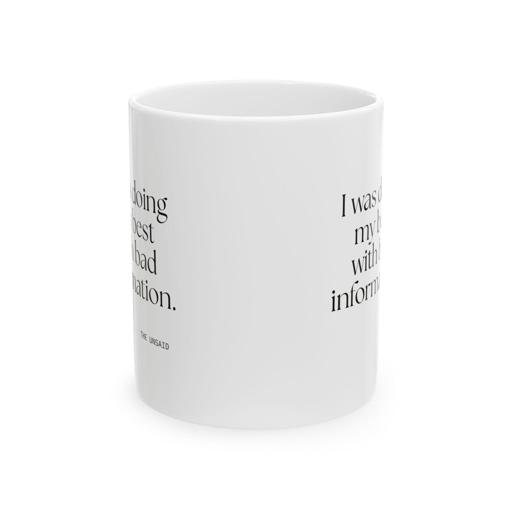 I was doing my best with bad information - Coffee Mug - Dry Humor
