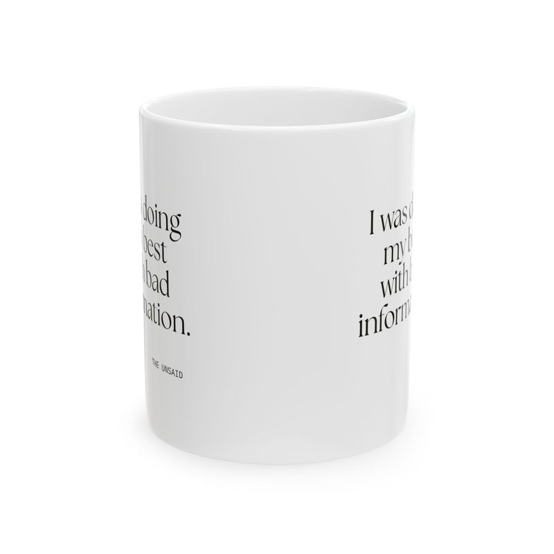 Coffee Mug — I was doing my best with bad information.