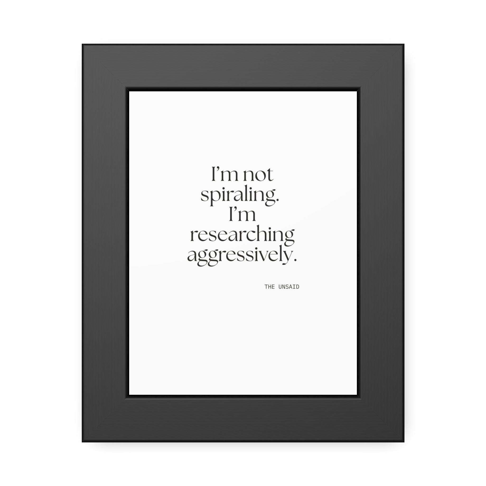 I’m not spiraling. I’m researching aggressively - Framed Print - For Overthinkers