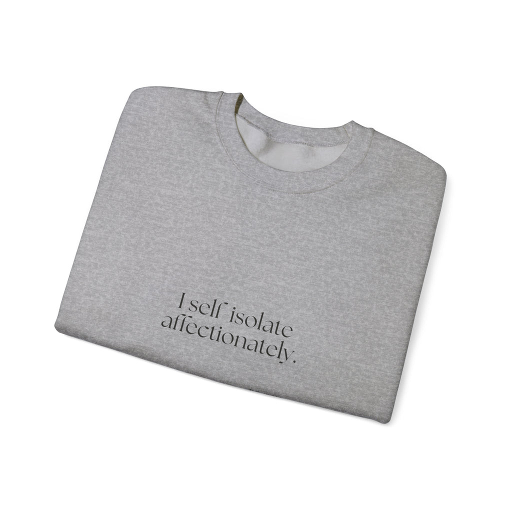 I self-isolate affectionately - Sweatshirt - For Introverts