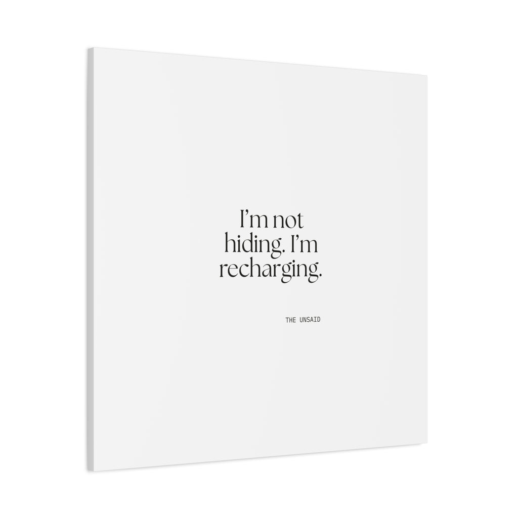 I’m not hiding. I’m recharging - Canvas Print - For Introverts