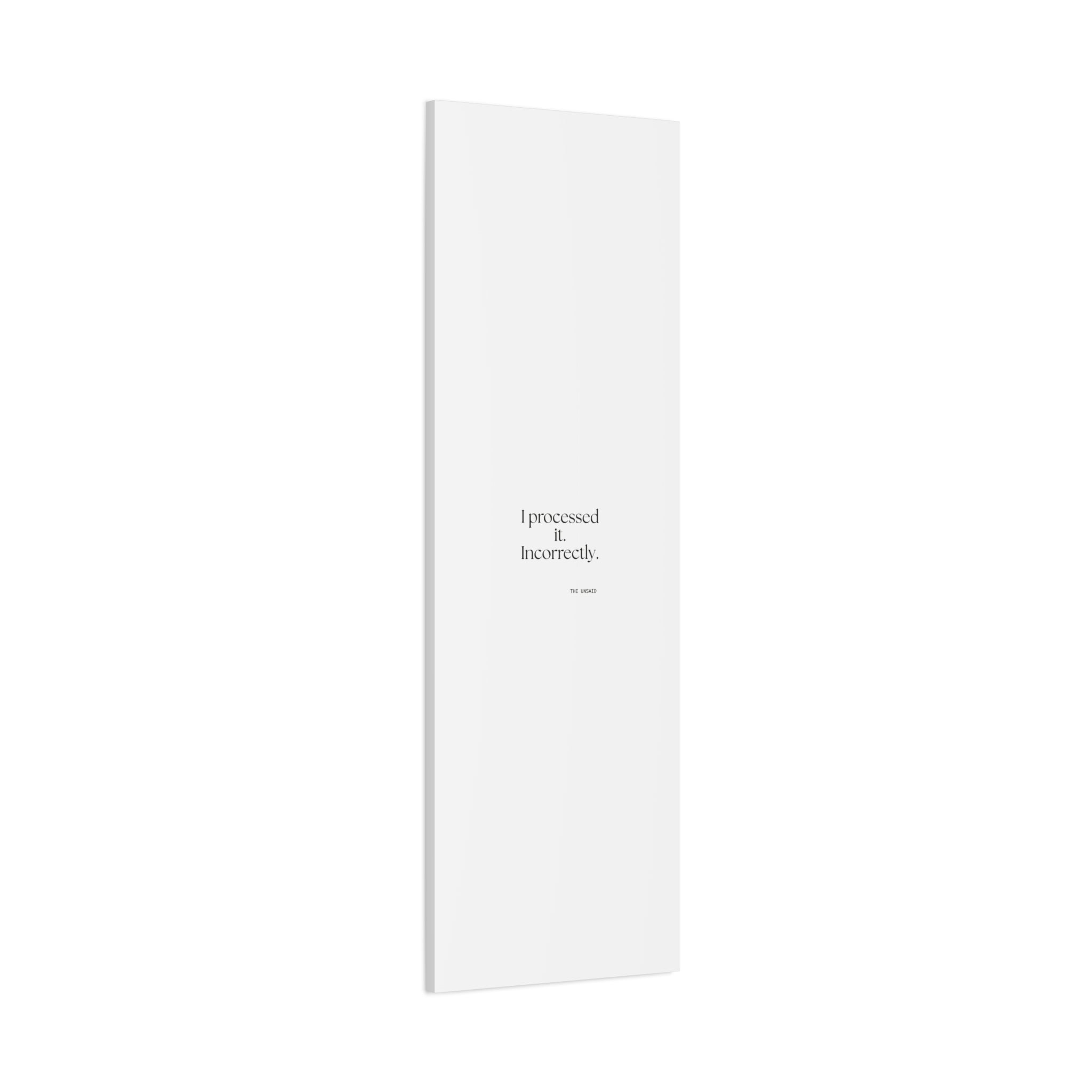 I processed it. Incorrectly - Canvas Print - Dry Humor