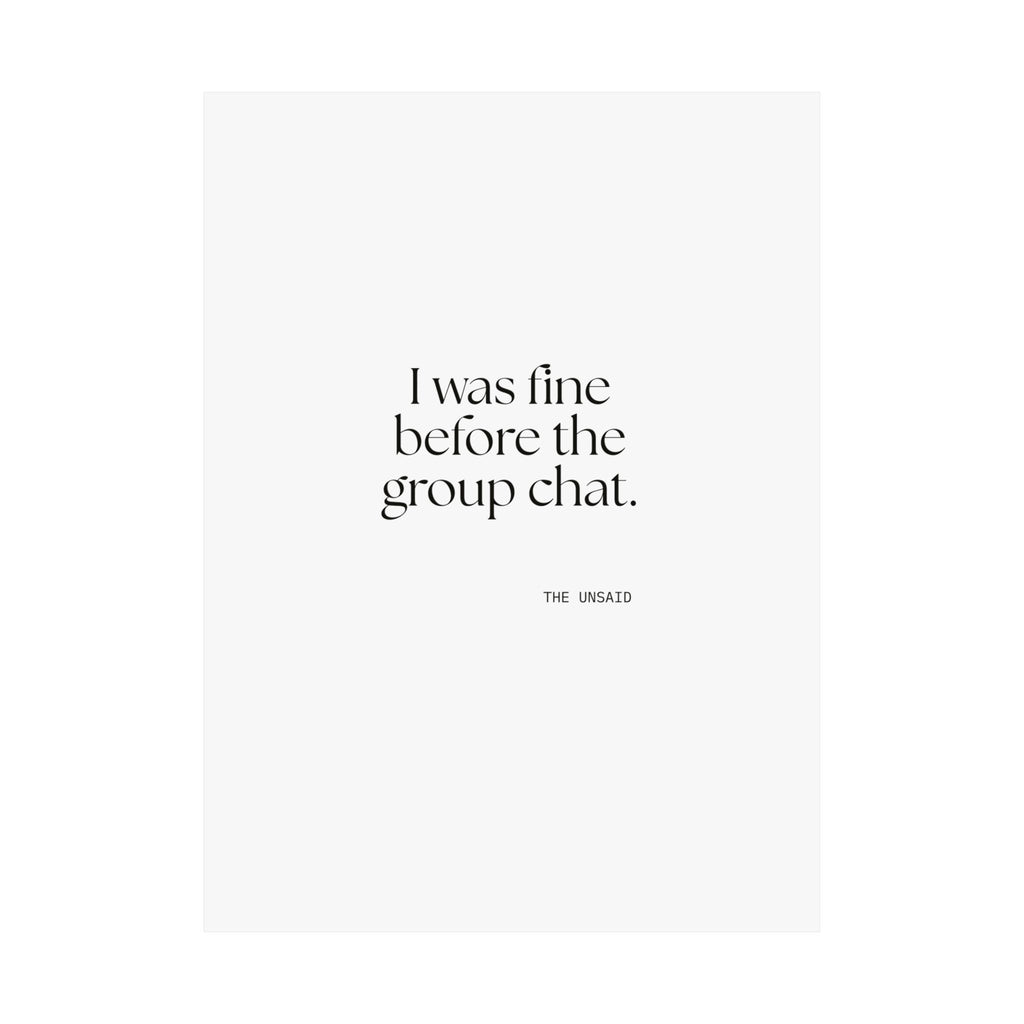 I was fine before the group chat - Poster - For Someone Who Stays