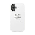 I’m calm because I checked twice - Phone Case - Dry Humor