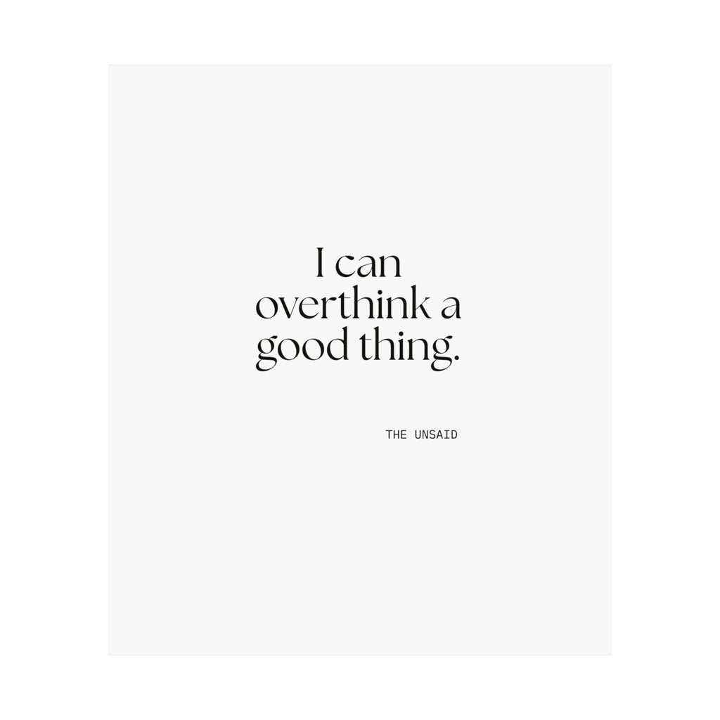 I can overthink a good thing - Poster - For Introverts