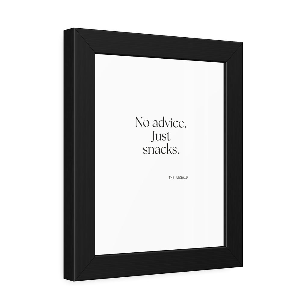 No advice. Just snacks - Framed Print - For Someone Who Stays