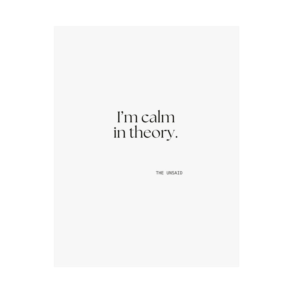 I’m calm in theory - Poster - For Quiet Minds