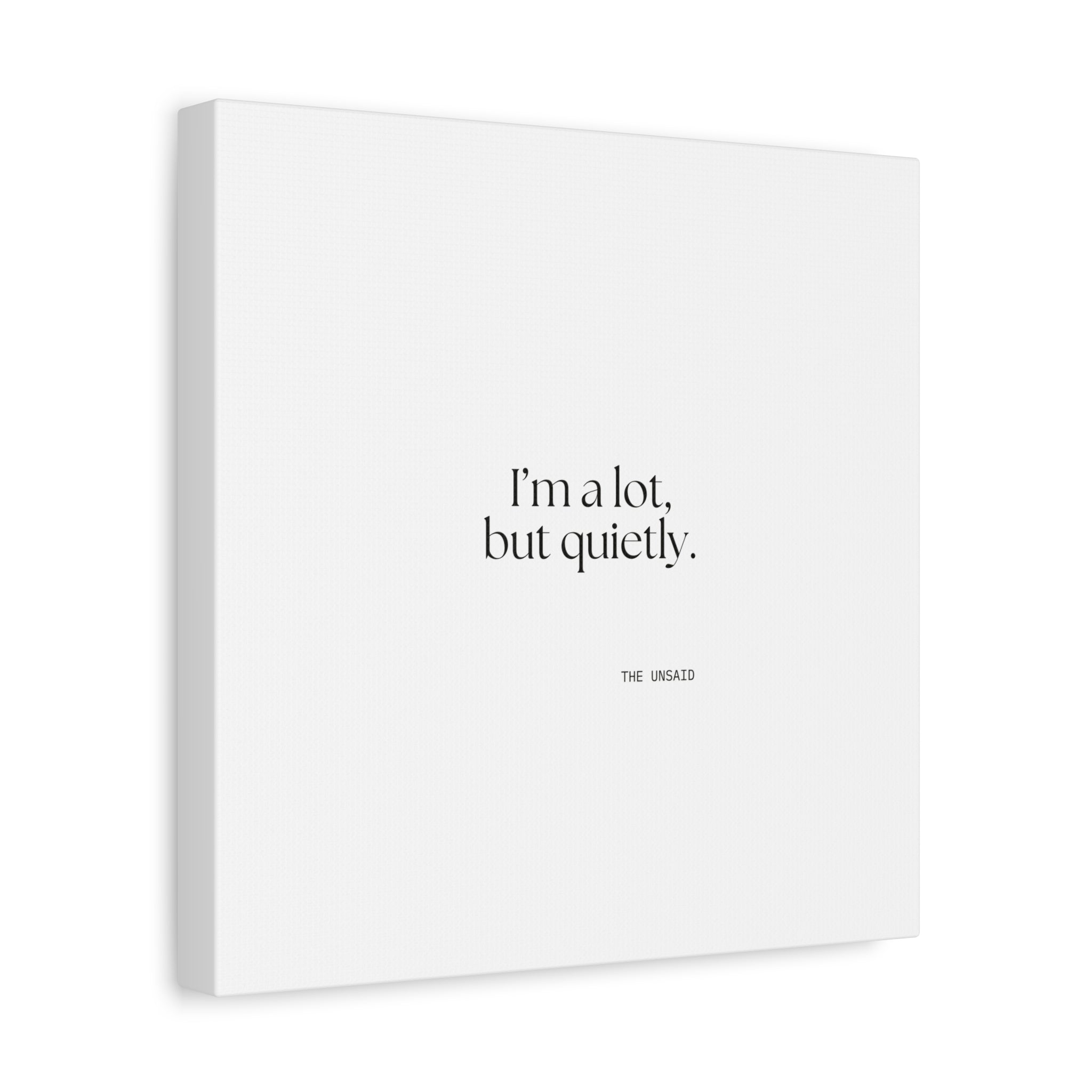 I’m a lot, but quietly - Canvas Print - Dry Humor