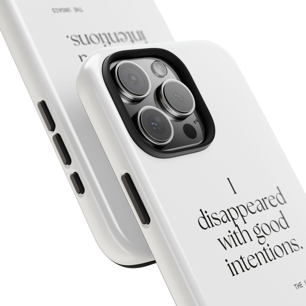 I disappeared with good intentions - Tough Phone Case - For Introverts