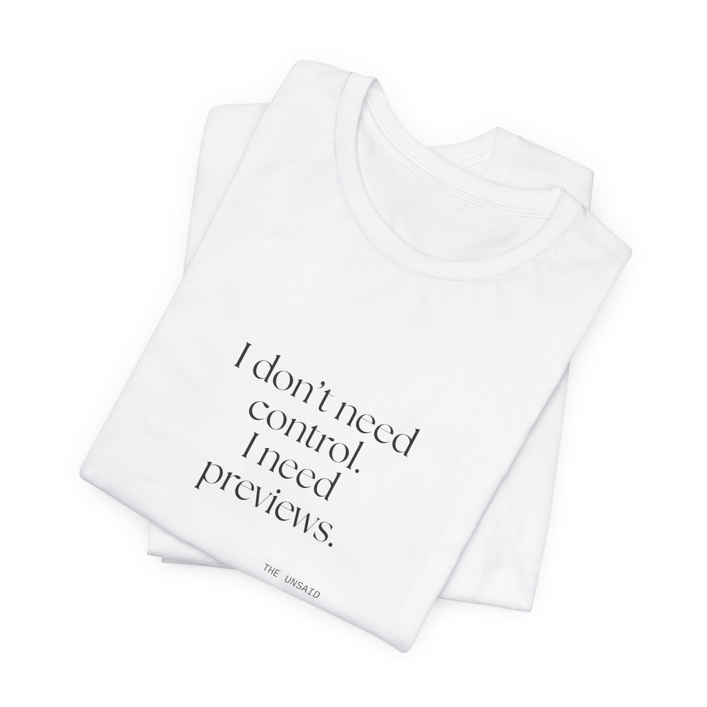 I don’t need control. I need previews - Shirt - Dry Humor
