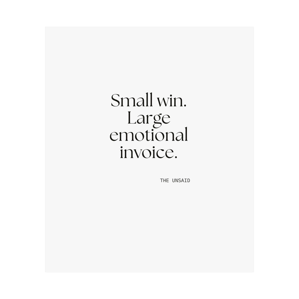 Small win. Large emotional invoice - Poster - Dry Humor