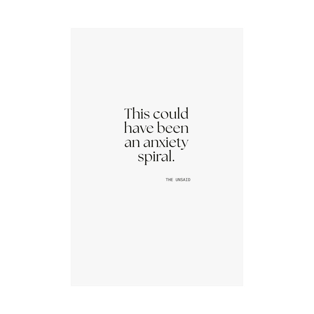 This could have been an anxiety spiral - Poster - For Tired Days