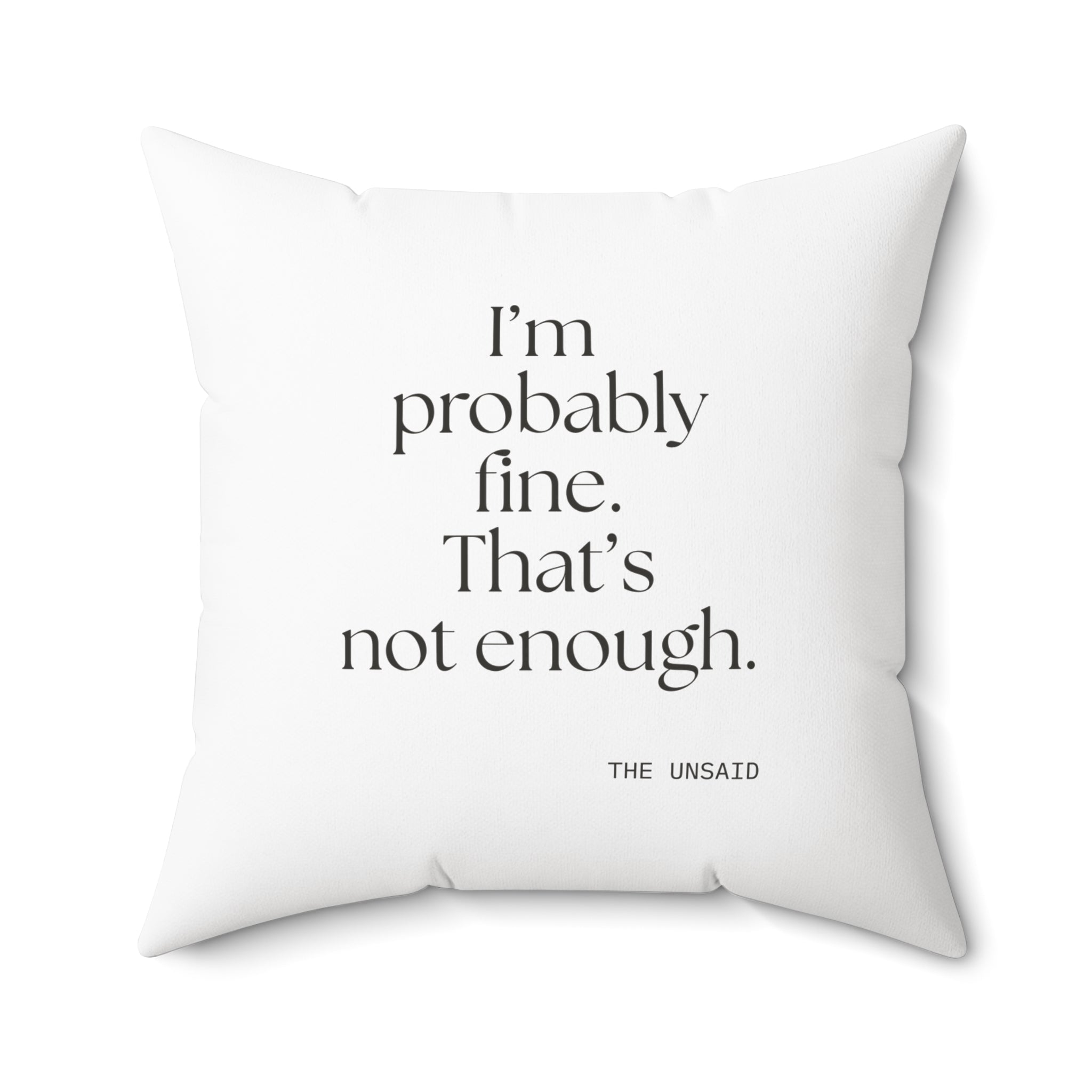 I’m probably fine. That’s not enough - Throw Pillow - For Overthinkers