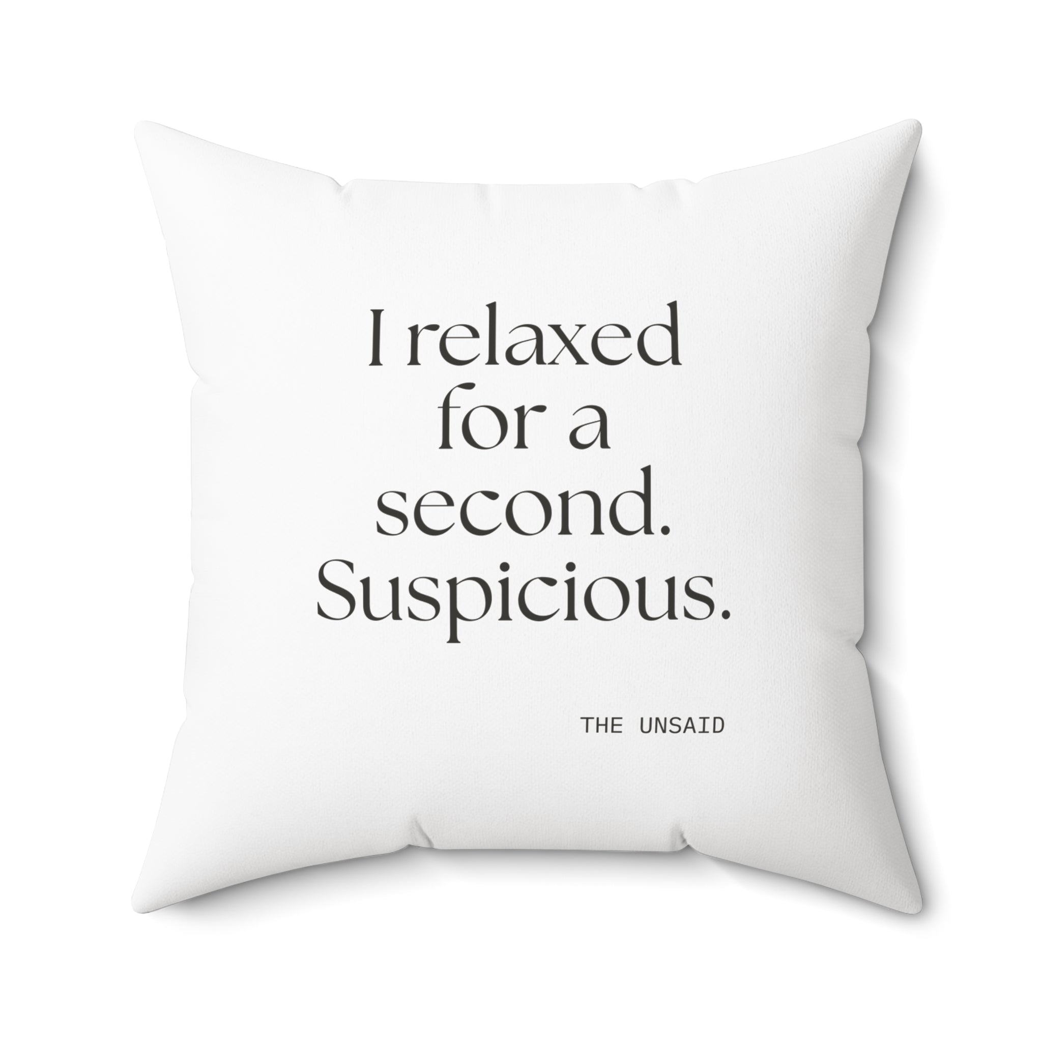 I relaxed for a second. Suspicious - Throw Pillow - For Quiet Minds