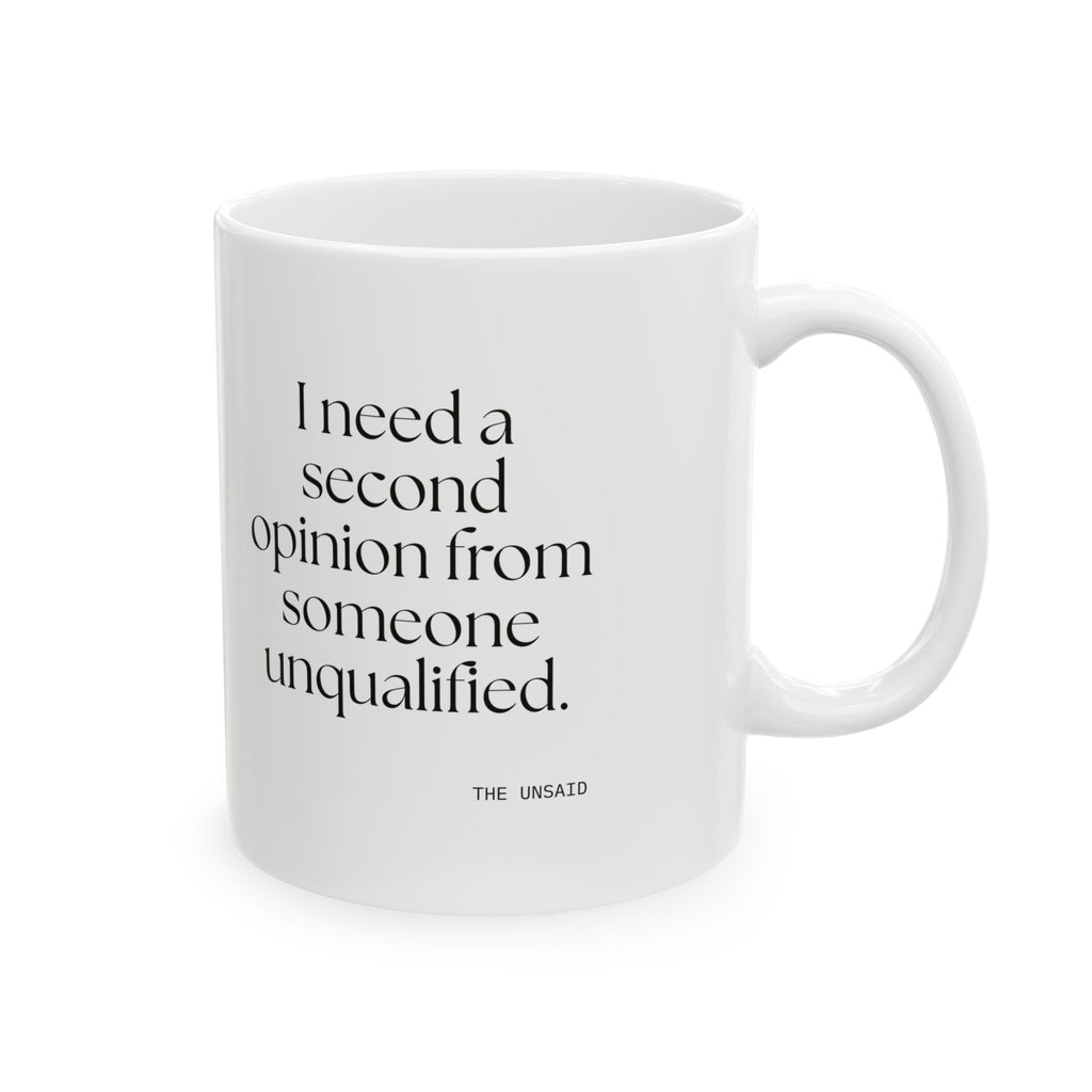 I need a second opinion from someone unqualified - Coffee Mug - For Overthinkers