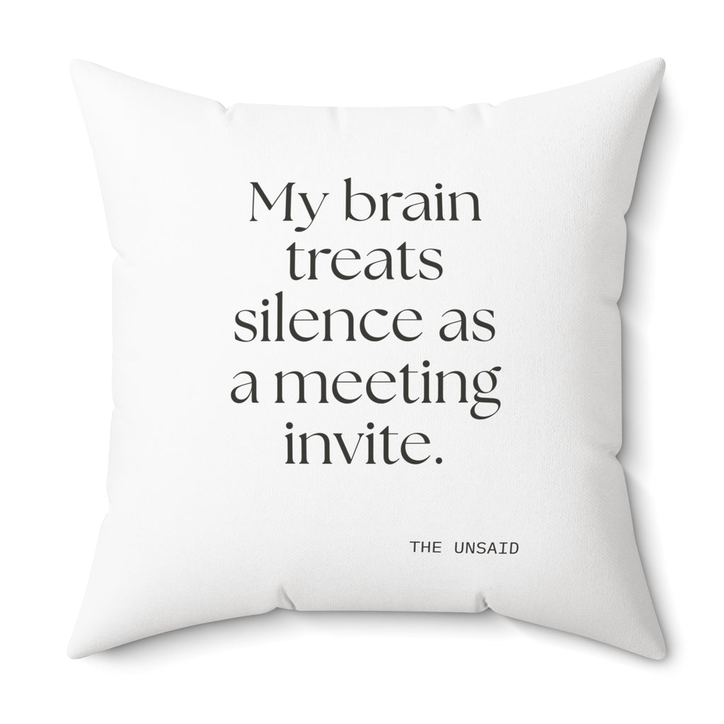 My brain treats silence as a meeting invite - Throw Pillow - For Overthinkers