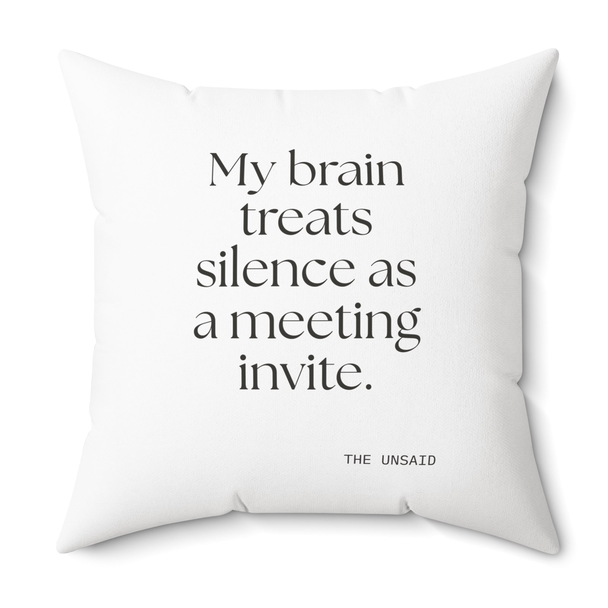 My brain treats silence as a meeting invite - Throw Pillow - For Overthinkers