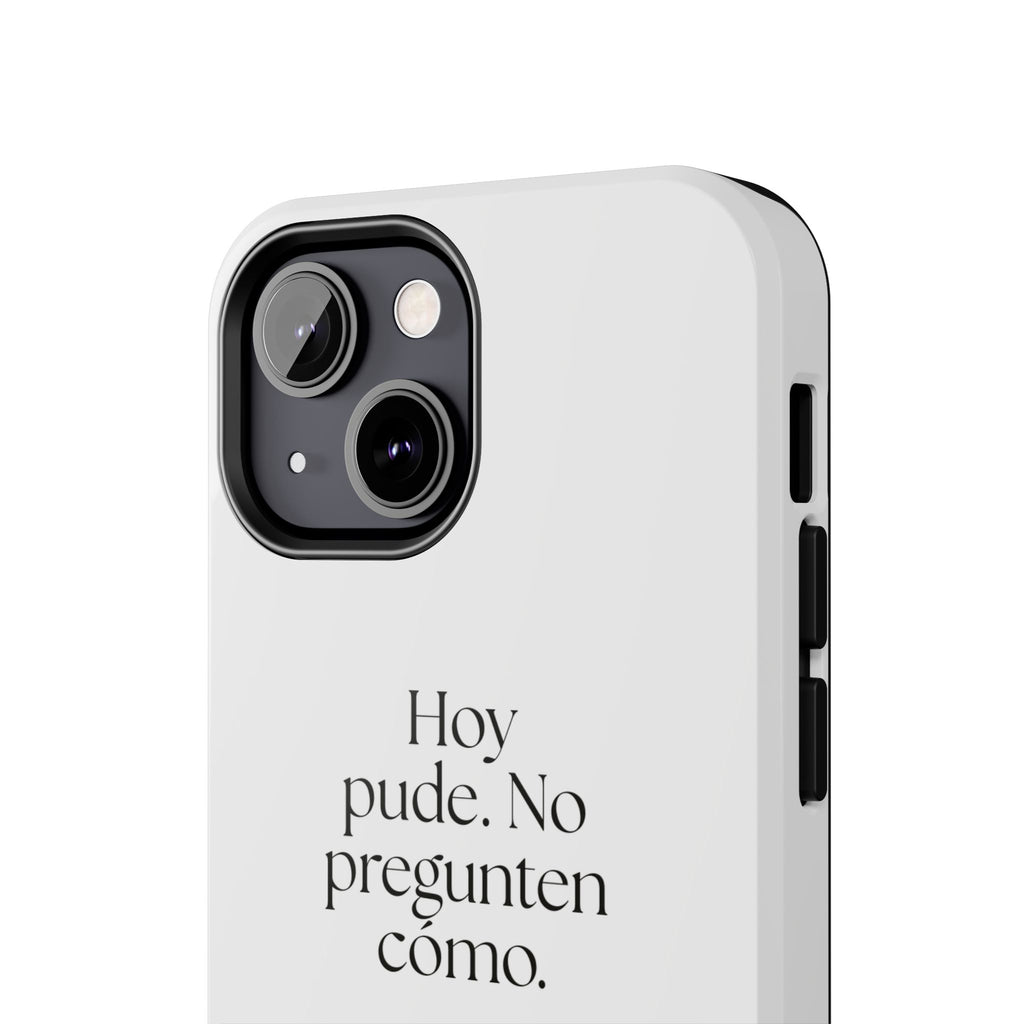 Hoy pude. No pregunten cómo - Tough Phone Case - En Español