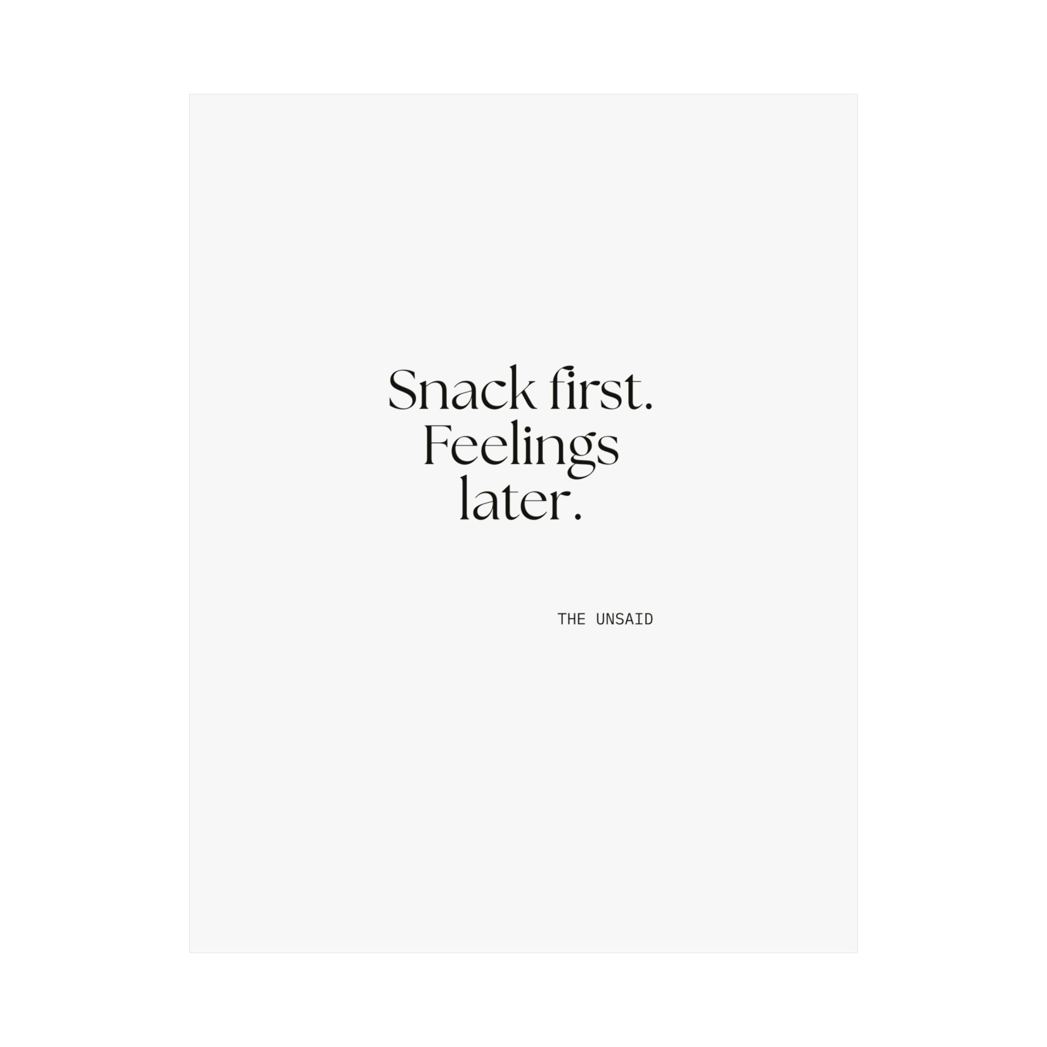 Snack first. Feelings later - Poster - Dry Humor
