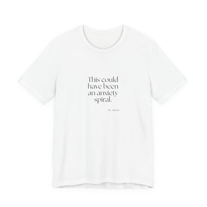 Shirt — This could have been an anxiety spiral.