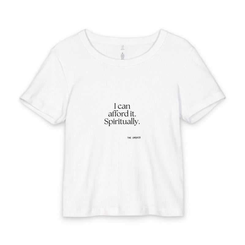 Baby Tee — I can afford it. Spiritually.