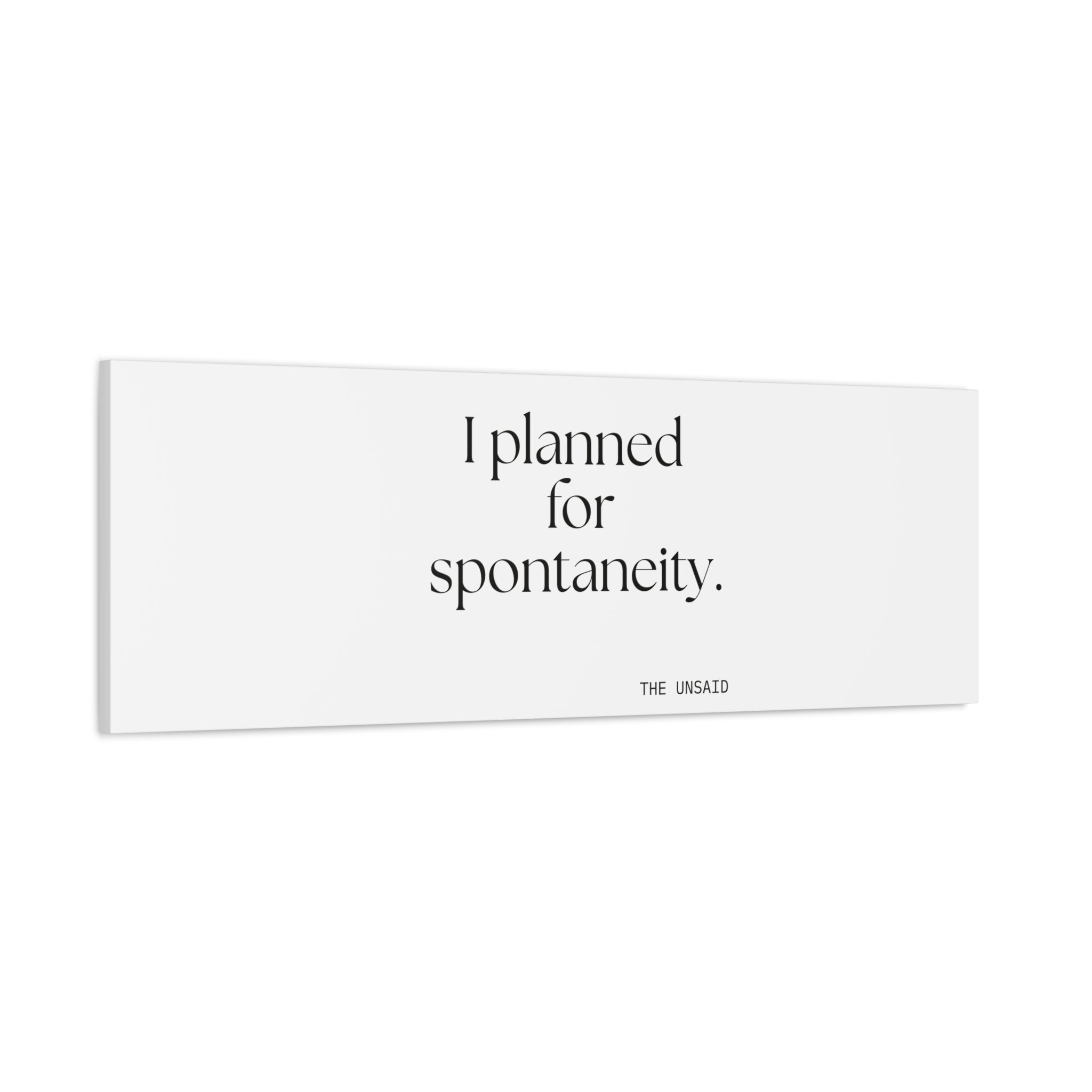 I planned for spontaneity - Canvas Print - Dry Humor